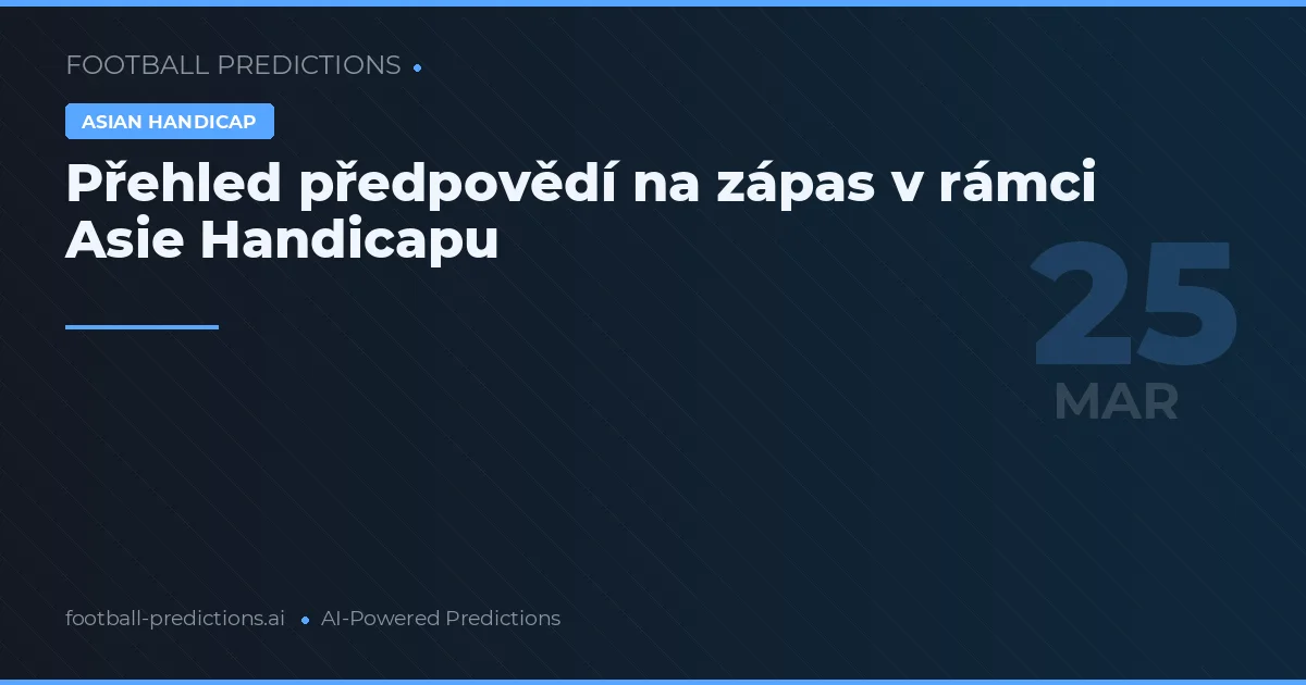 Přehled předpovědí na zápas v rámci Asie Handicapu