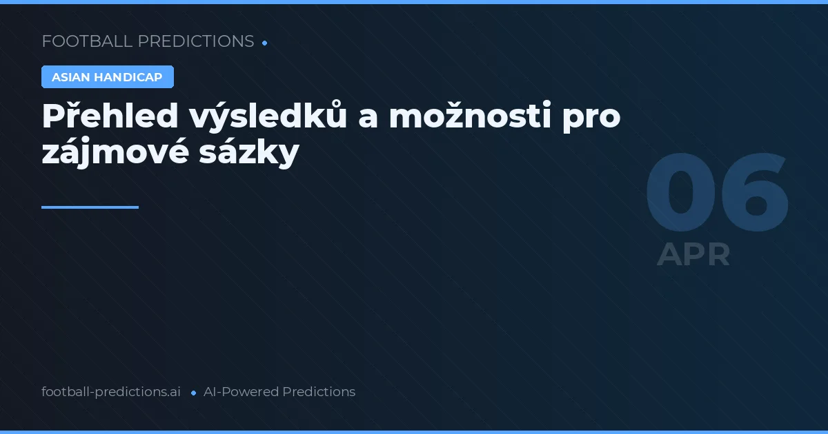 Přehled výsledků a možnosti pro zájmové sázky