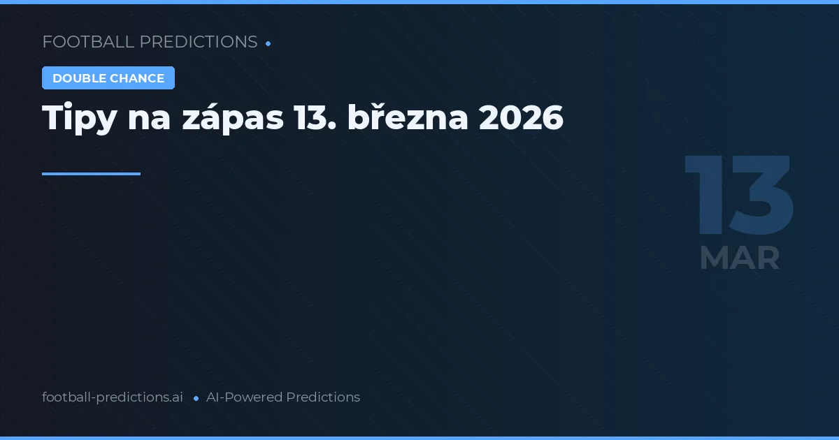 Tipy na zápas 13. března 2026
