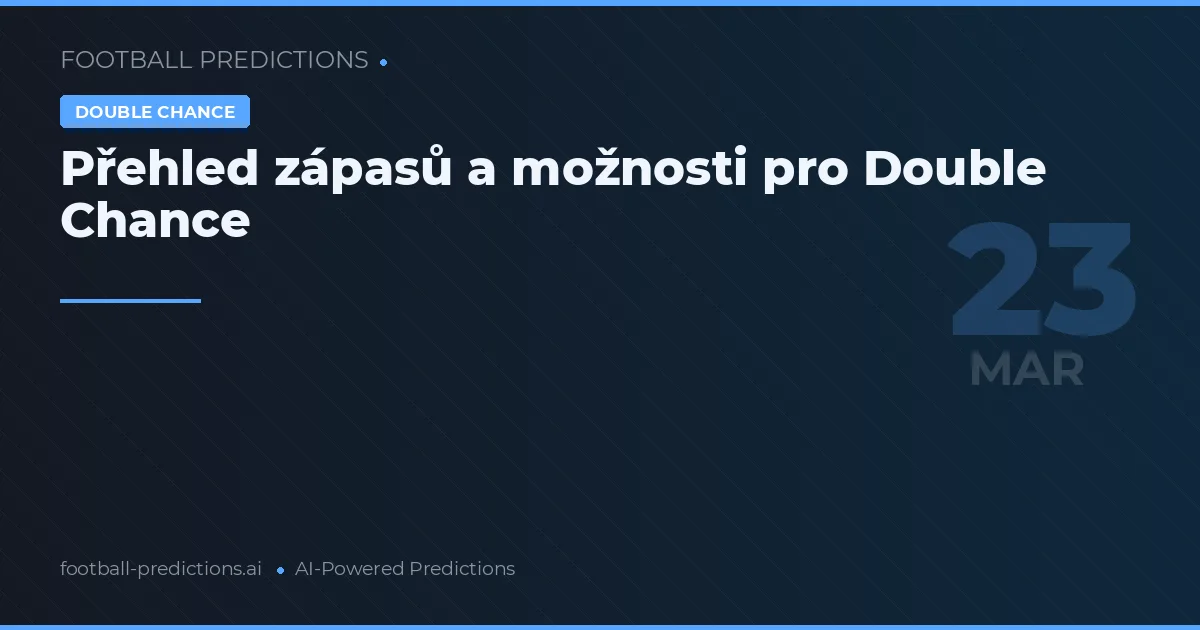 Přehled zápasů a možnosti pro Double Chance