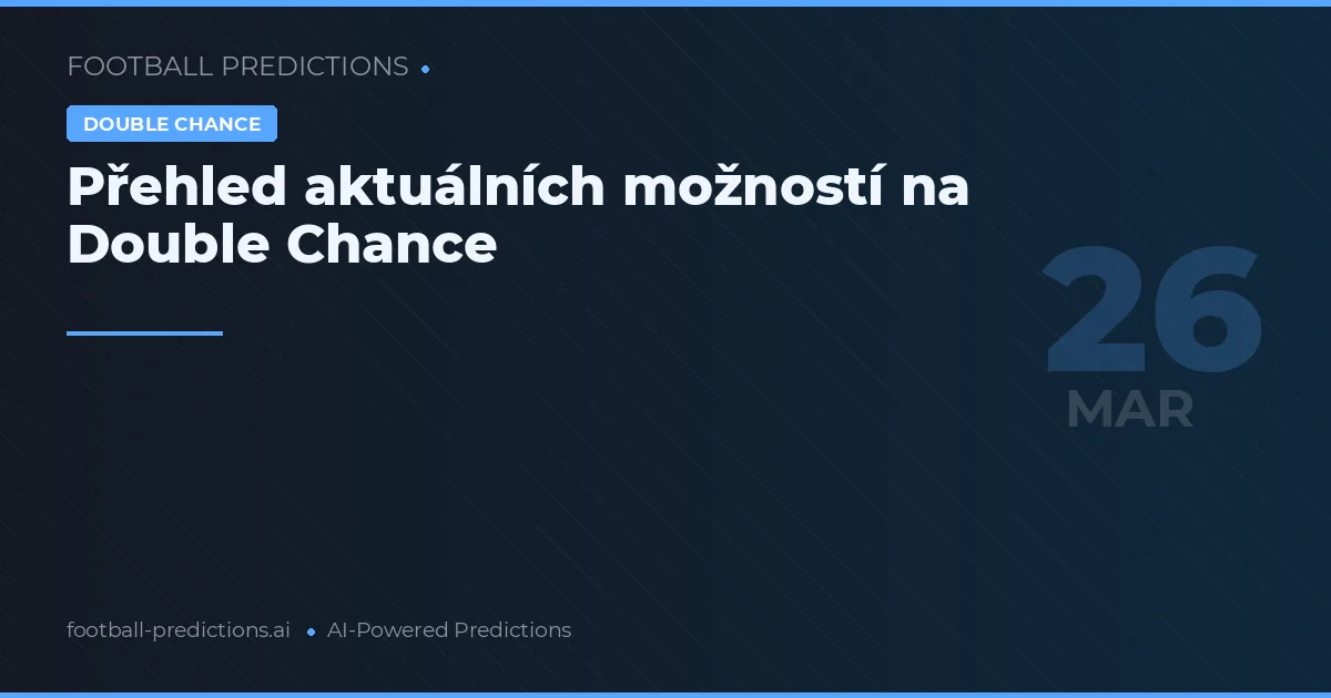 Přehled aktuálních možností na Double Chance