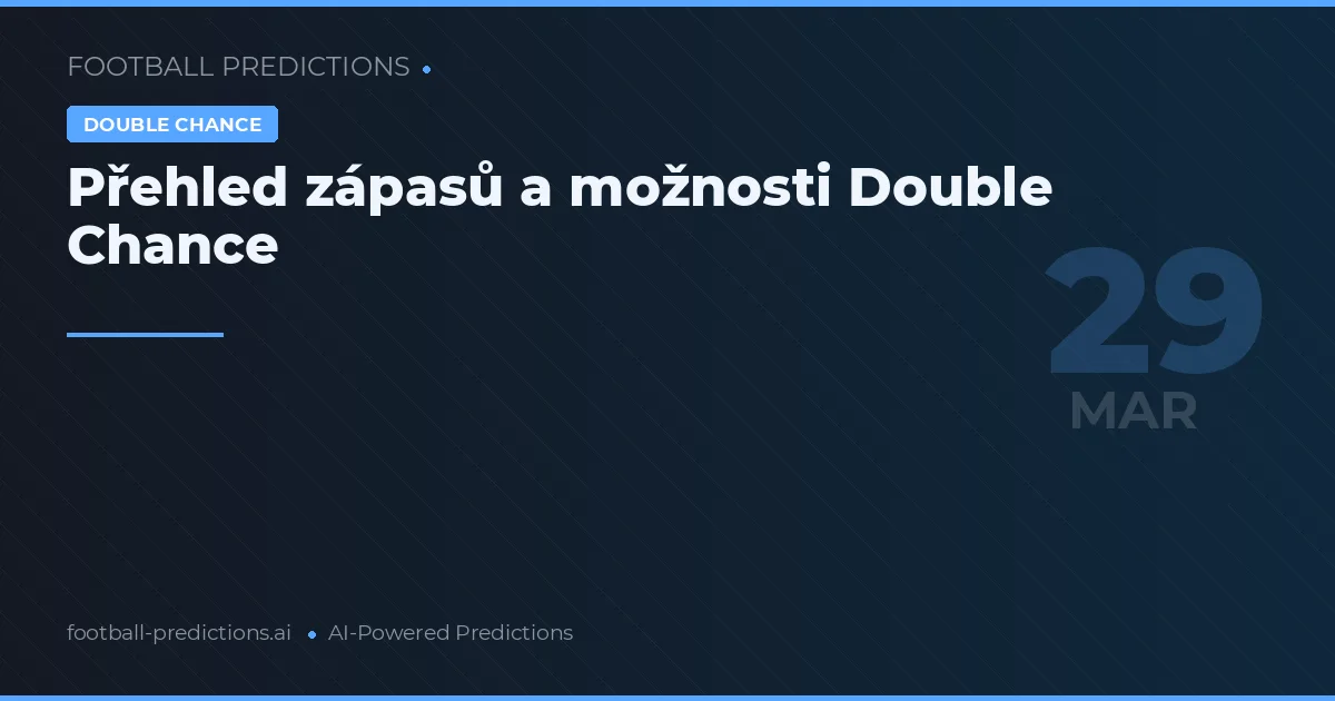 Přehled zápasů a možnosti Double Chance