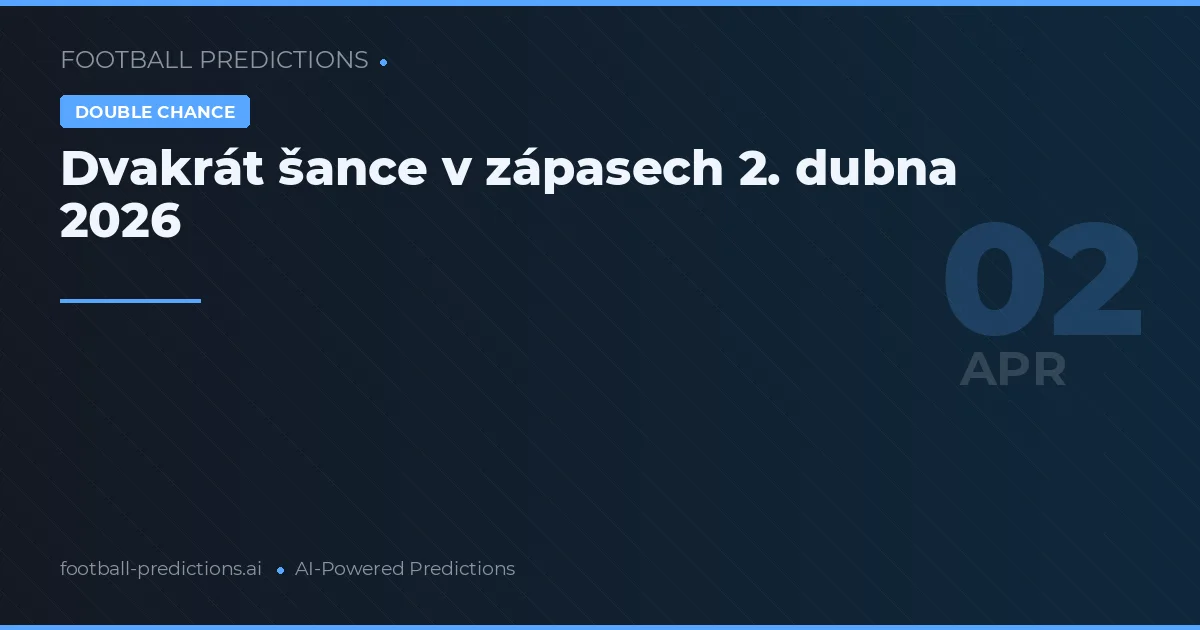 Dvakrát šance v zápasech 2. dubna 2026