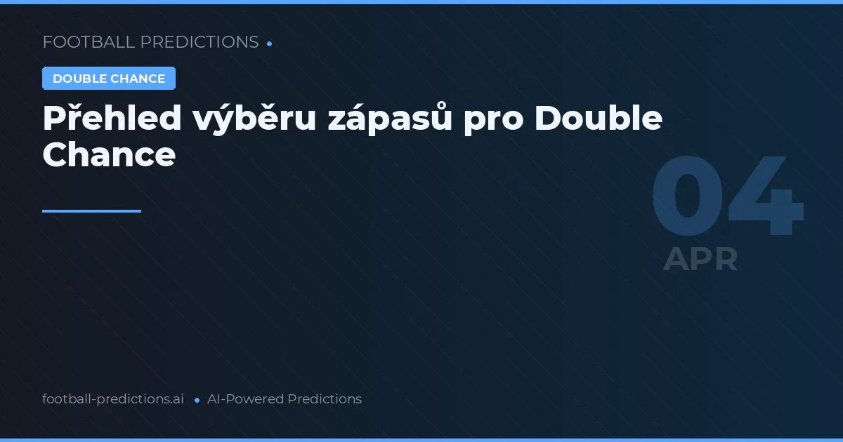 Přehled výběru zápasů pro Double Chance