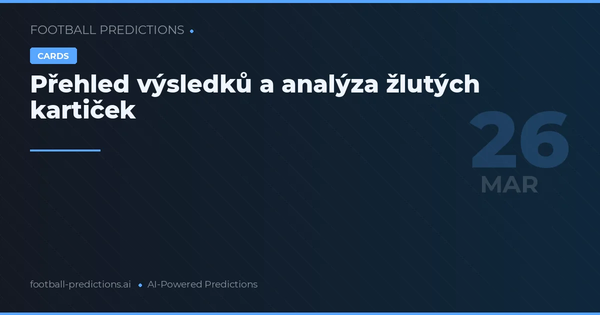 Přehled výsledků a analýza žlutých kartiček