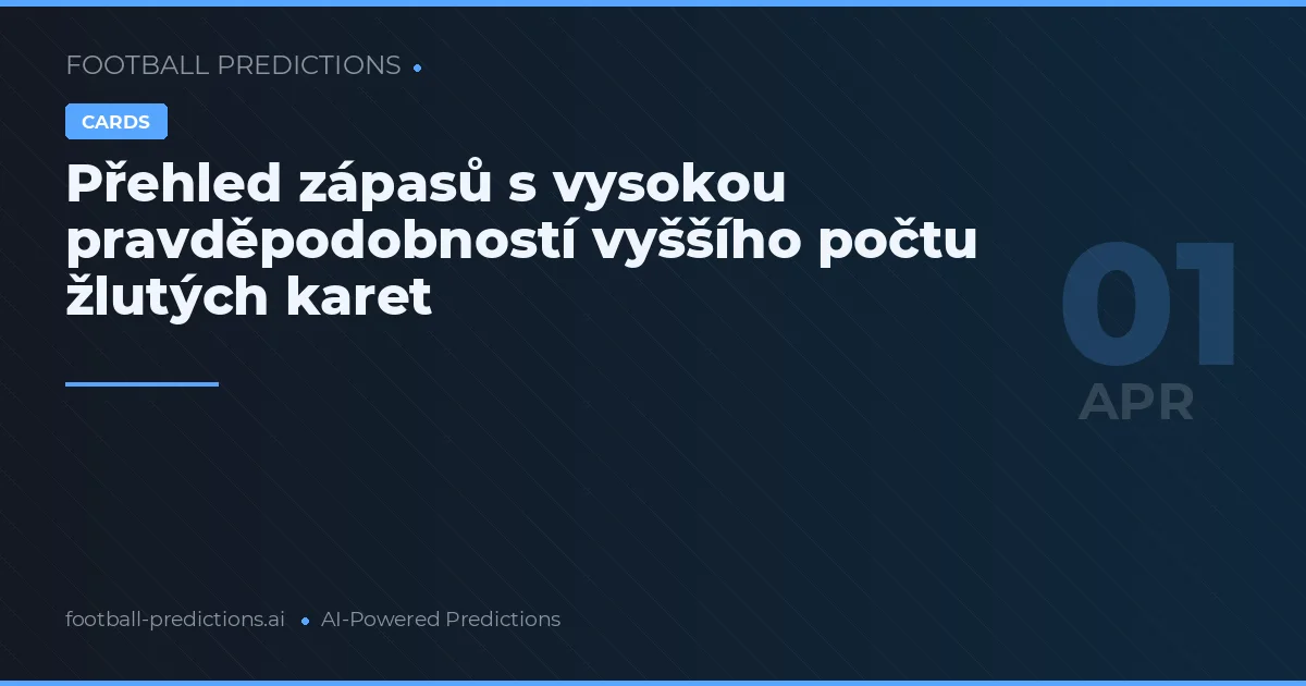 Přehled zápasů s vysokou pravděpodobností vyššího počtu žlutých karet