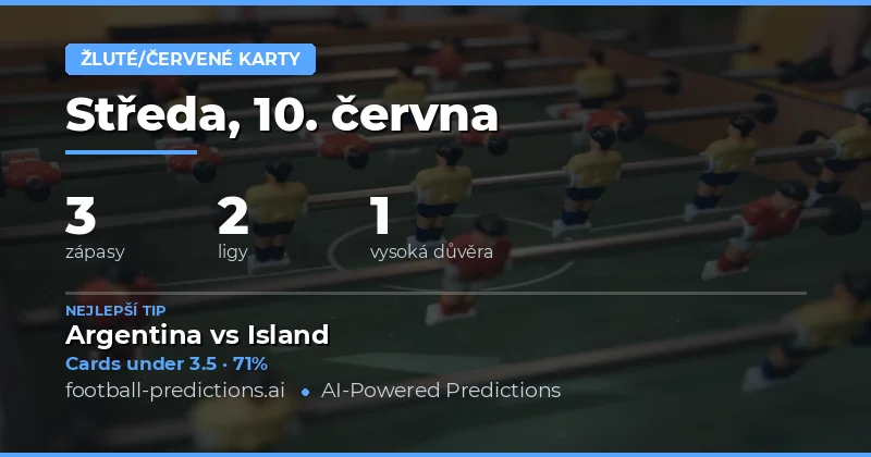 Žluté/červené karty — Fotbalové Tipy a Predikce — Středa, 10. června, 2026