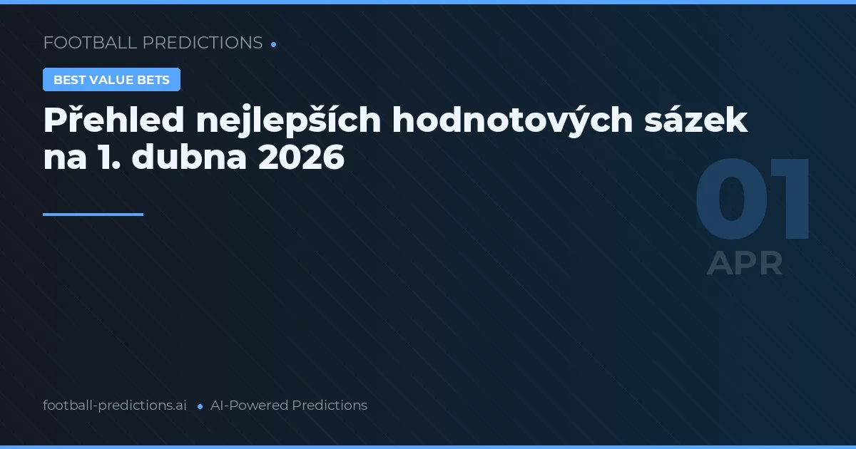 Přehled nejlepších hodnotových sázek na 1. dubna 2026