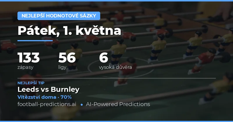 Přehled nejlepších tipů na sázení pro 1. květen 2026