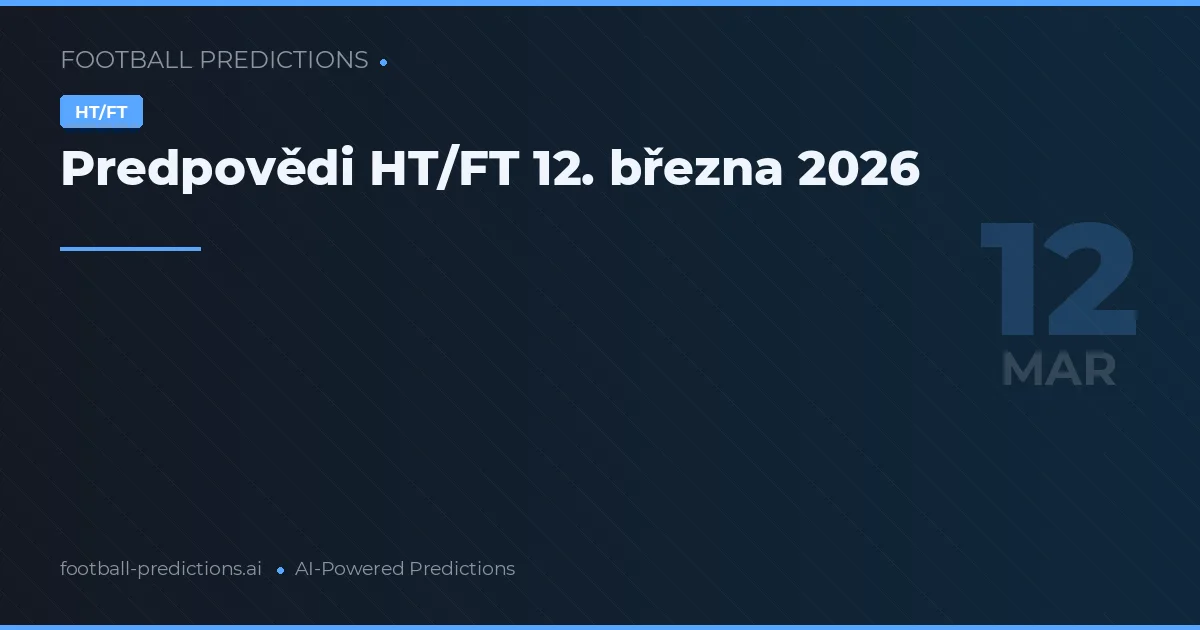 Predpovědi HT/FT 12. března 2026