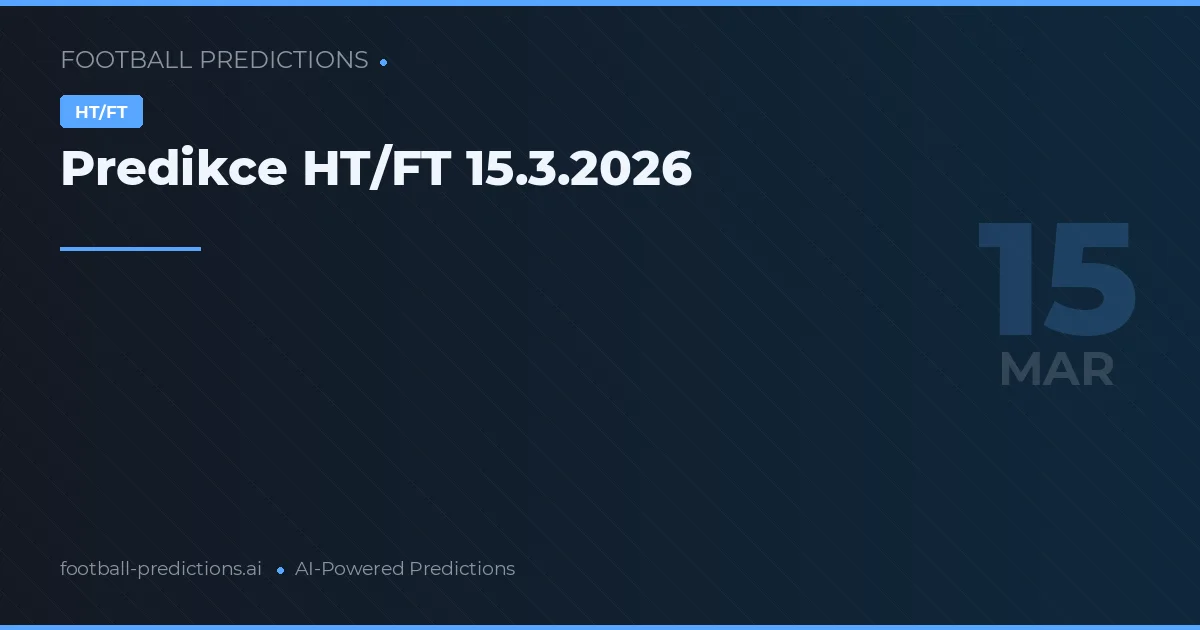 Predikce HT/FT 15.3.2026