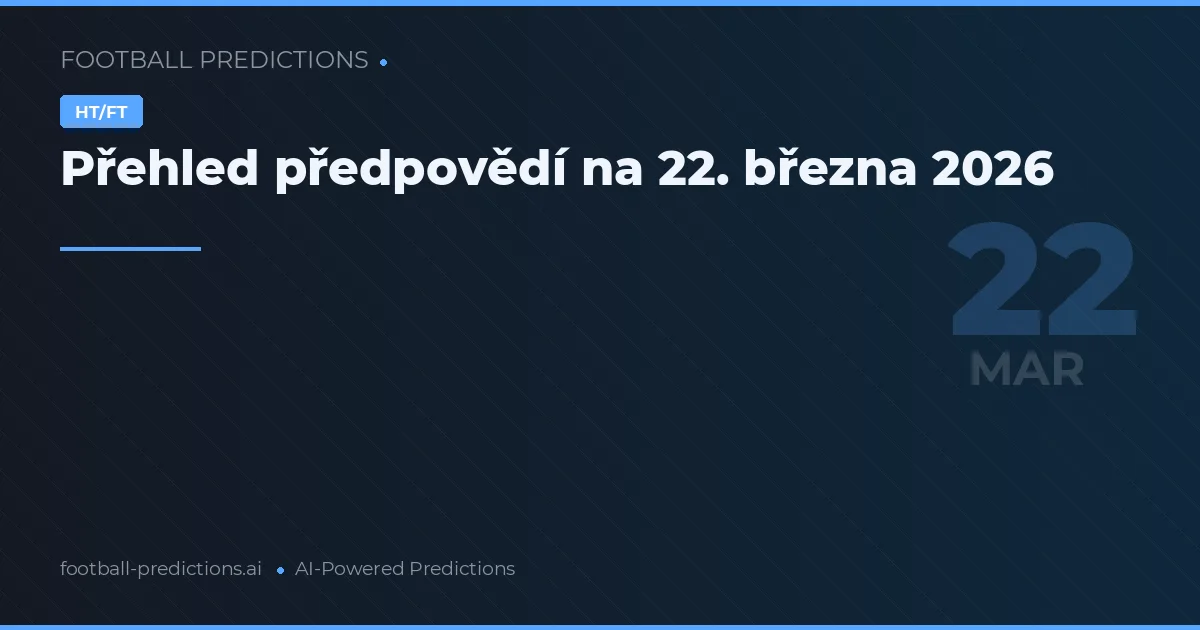 Přehled předpovědí na 22. března 2026