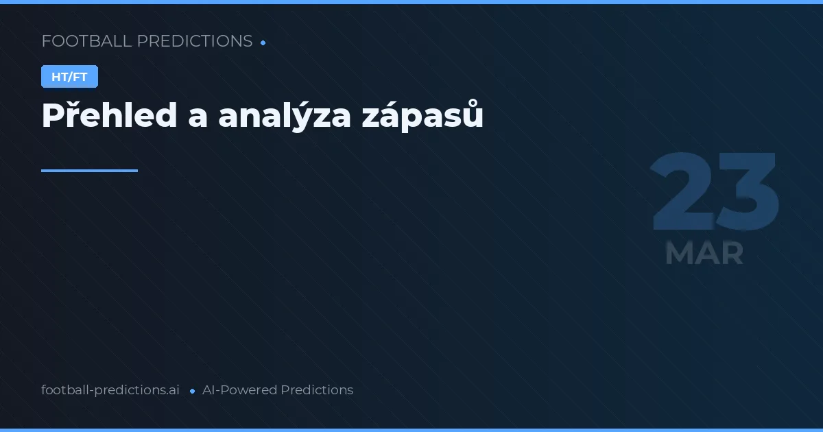 Přehled a analýza zápasů
