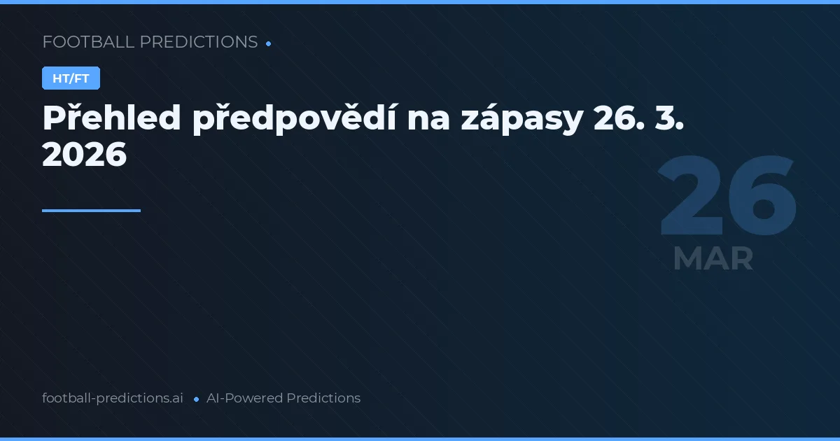 Přehled předpovědí na zápasy 26. 3. 2026