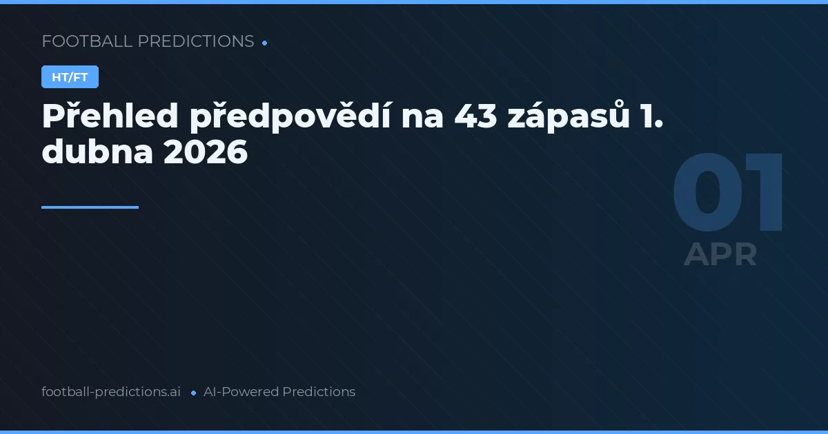 Přehled předpovědí na 43 zápasů 1. dubna 2026