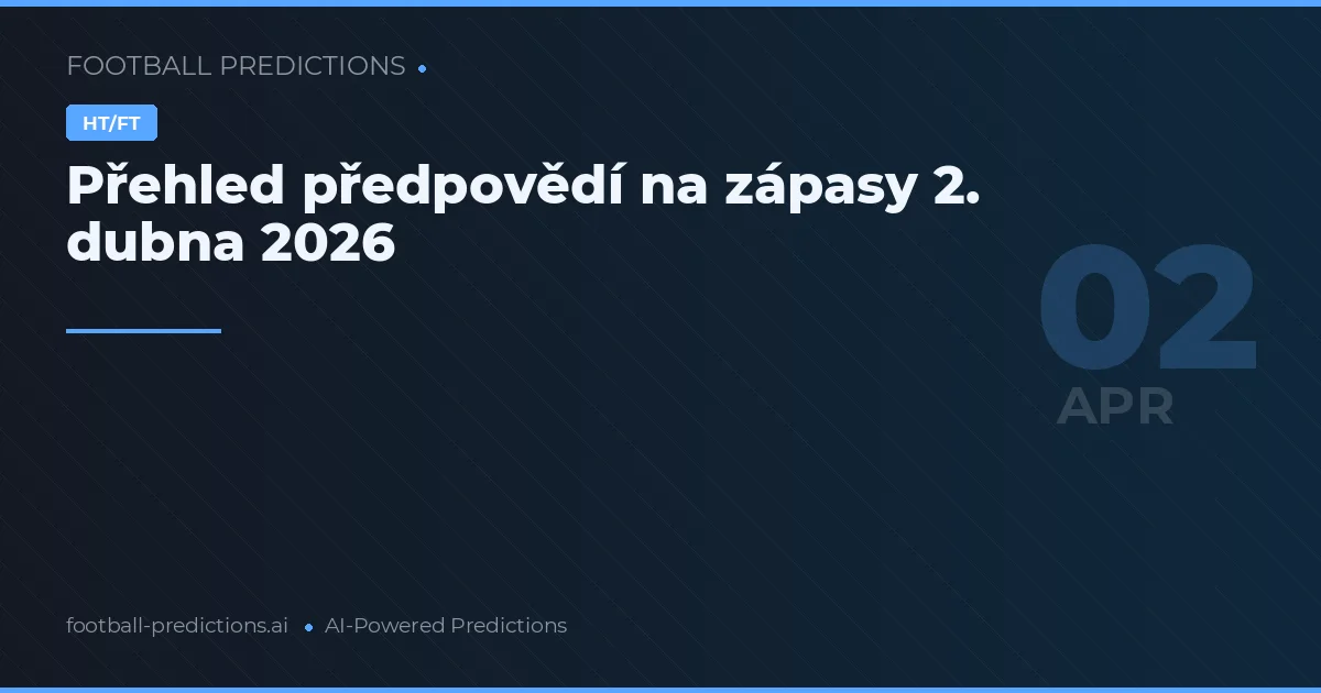 Přehled předpovědí na zápasy 2. dubna 2026