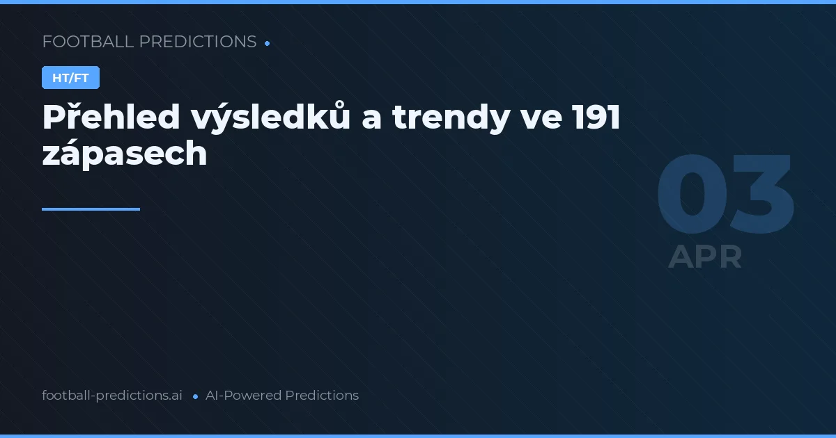 Přehled výsledků a trendy ve 191 zápasech