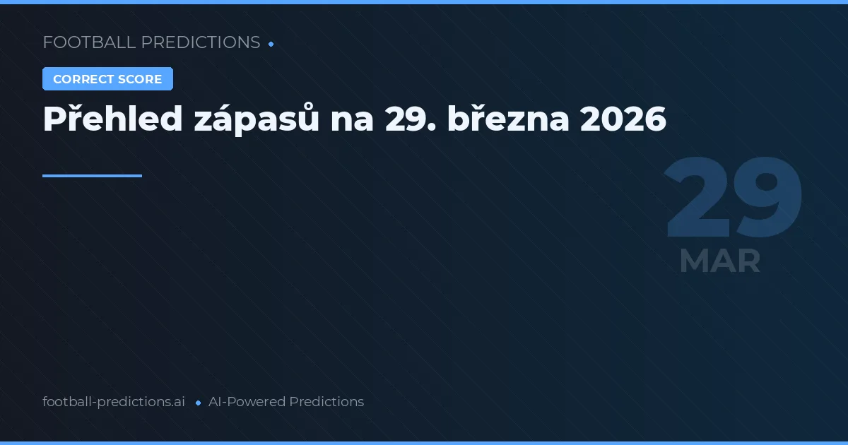 Přehled zápasů na 29. března 2026