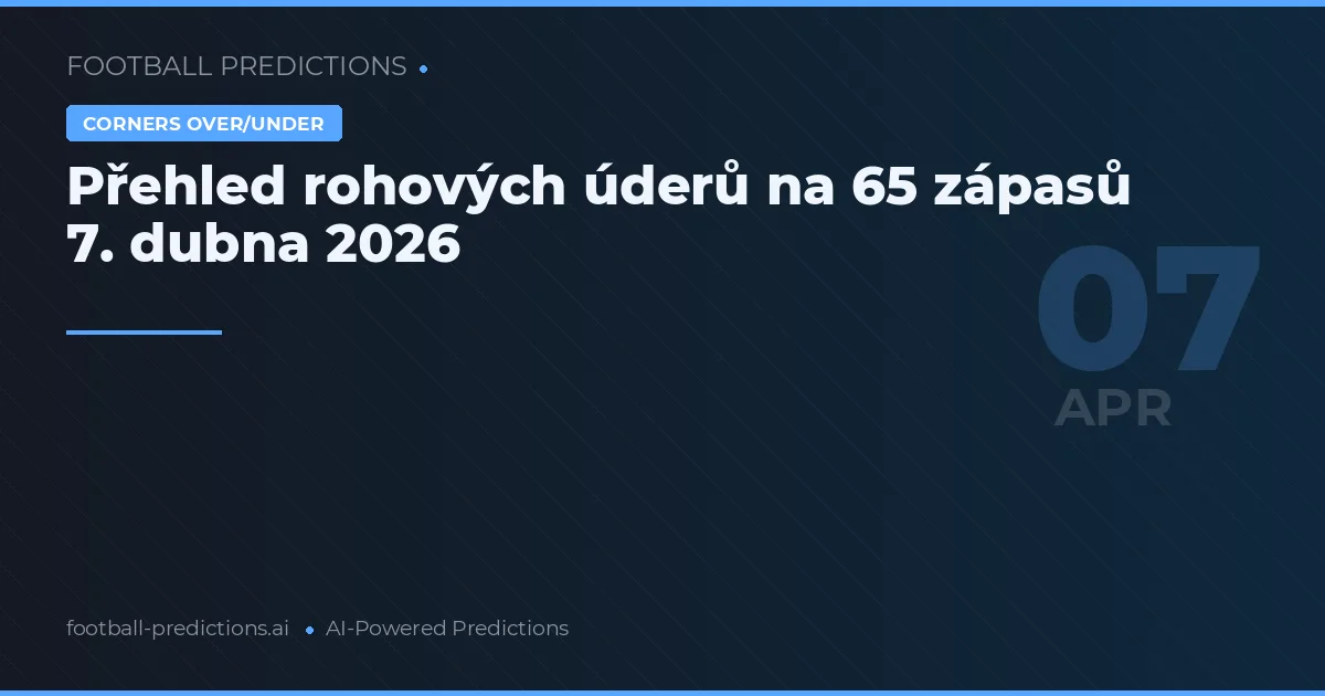 Přehled rohových úderů na 65 zápasů 7. dubna 2026