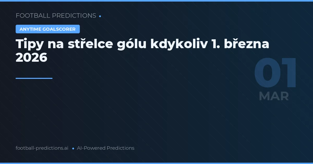 Tipy na střelce gólu kdykoliv 1. března 2026