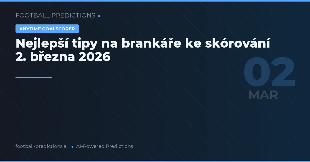 Nejlepší tipy na brankáře ke skórování 2. března 2026