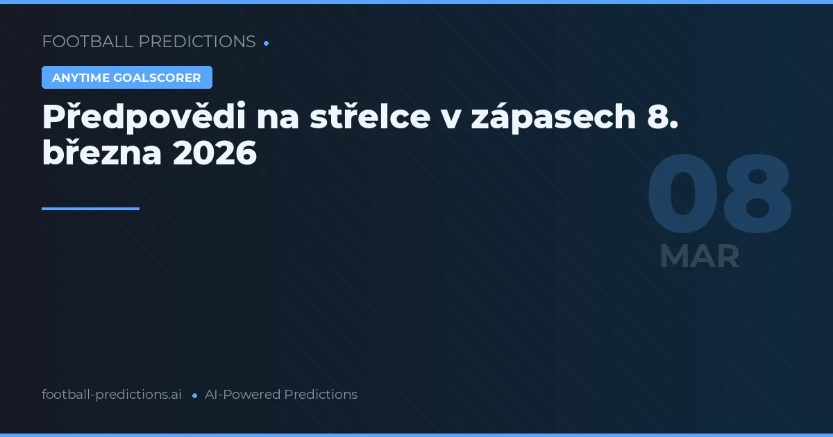 Předpovědi na střelce v zápasech 8. března 2026