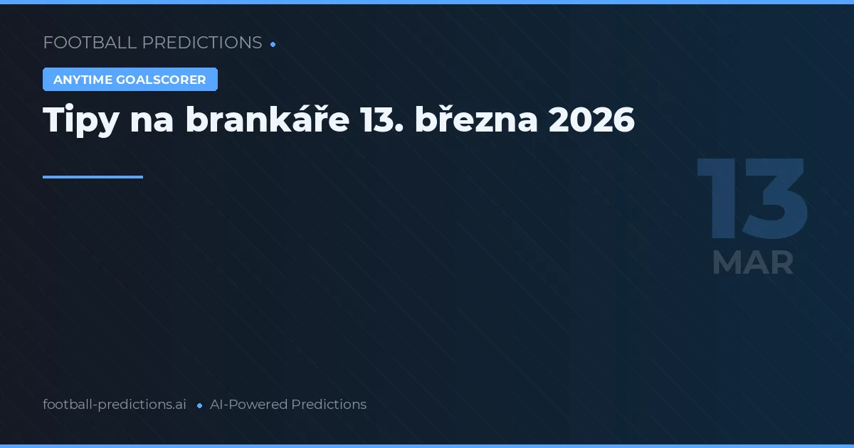 Tipy na brankáře 13. března 2026