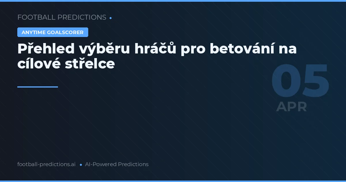 Přehled výběru hráčů pro betování na cílové střelce