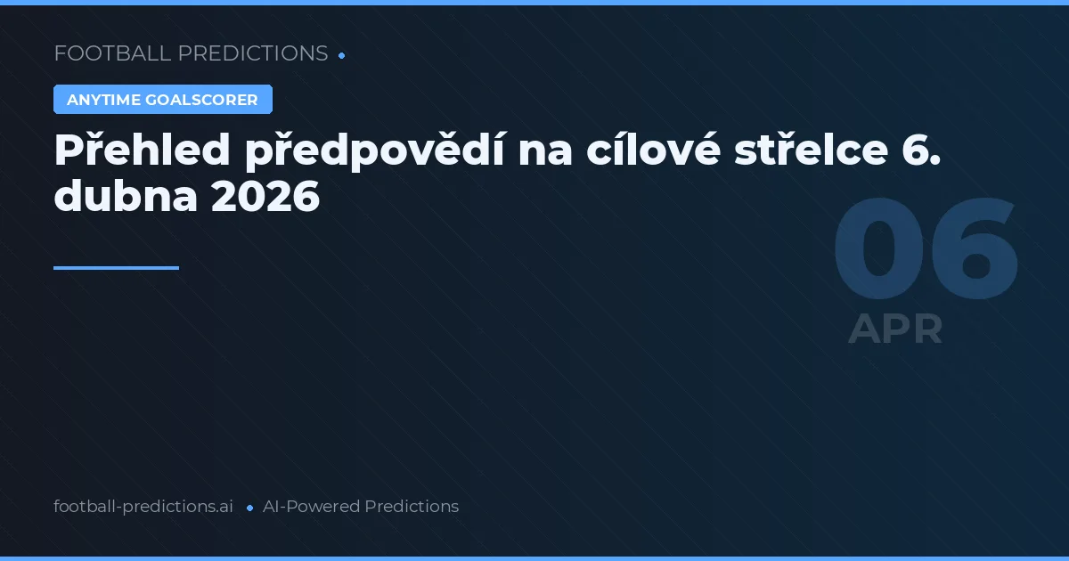 Přehled předpovědí na cílové střelce 6. dubna 2026