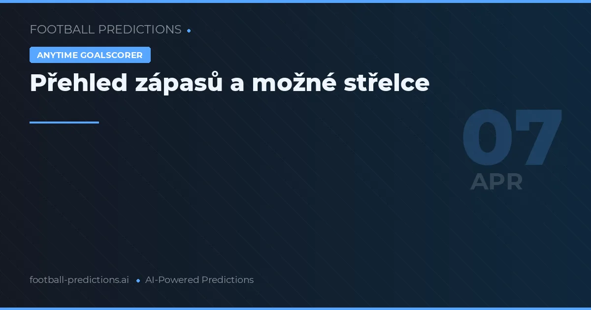 Přehled zápasů a možné střelce