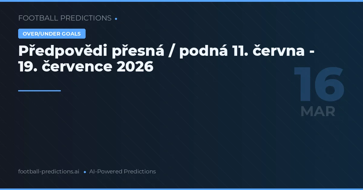 Předpovědi přesná / podná 11. června - 19. července 2026