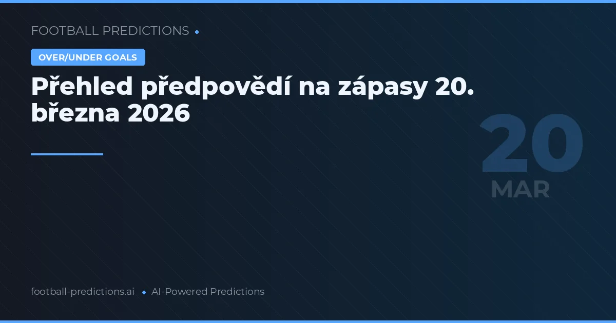 Přehled předpovědí na zápasy 20. března 2026