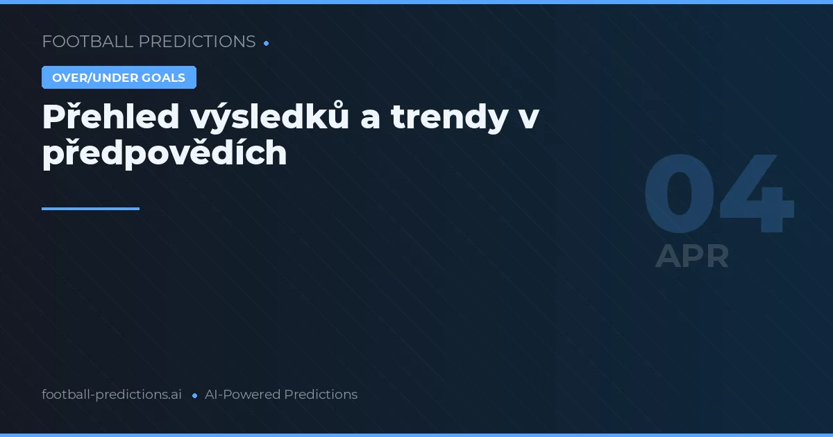 Přehled výsledků a trendy v předpovědích