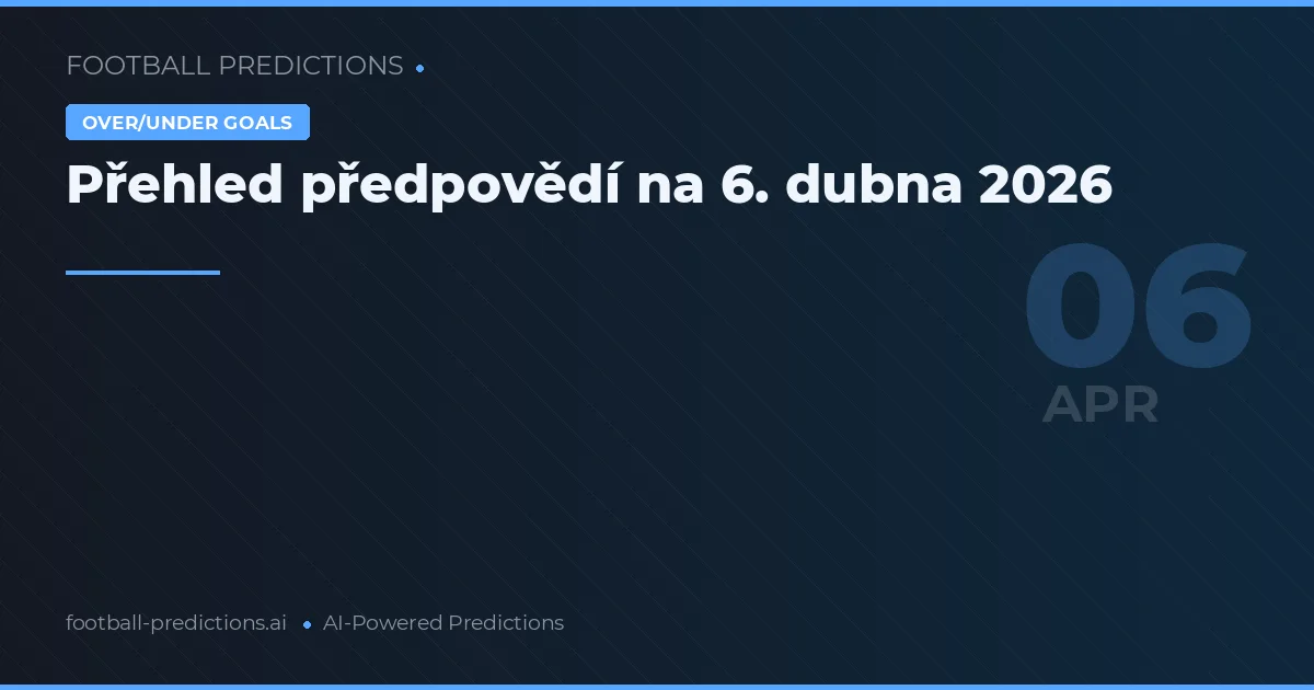 Přehled předpovědí na 6. dubna 2026