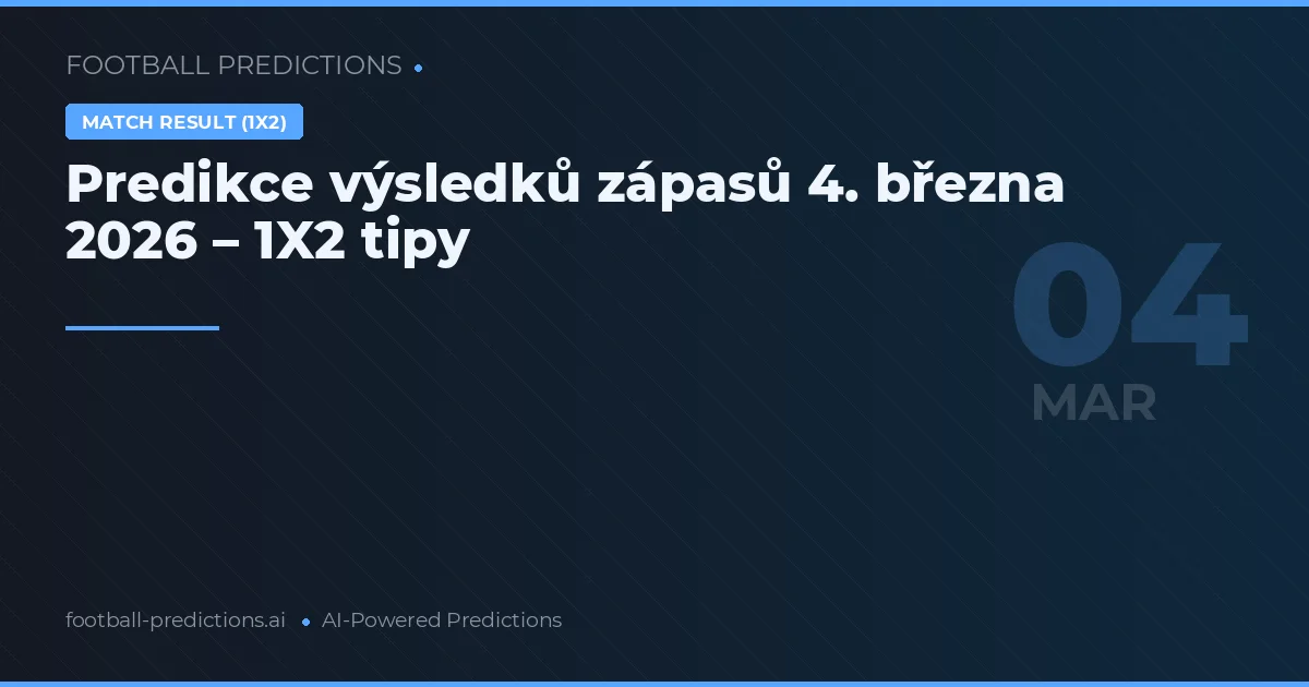 Predikce výsledků zápasů 4. března 2026 – 1X2 tipy