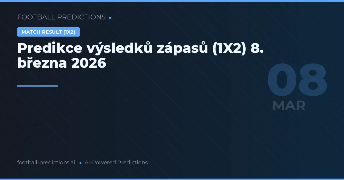 Predikce výsledků zápasů (1X2) 8. března 2026