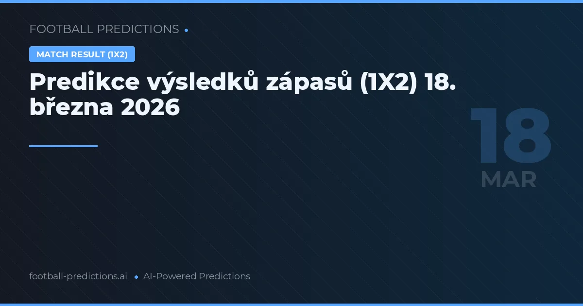 Predikce výsledků zápasů (1X2) 18. března 2026