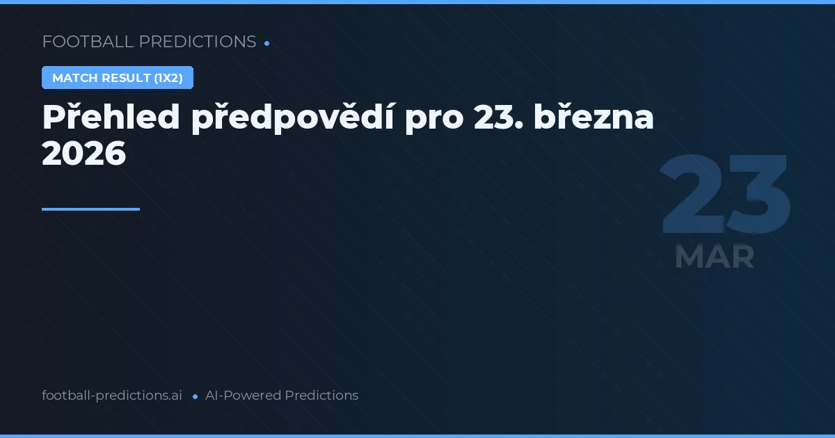 Přehled předpovědí pro 23. března 2026