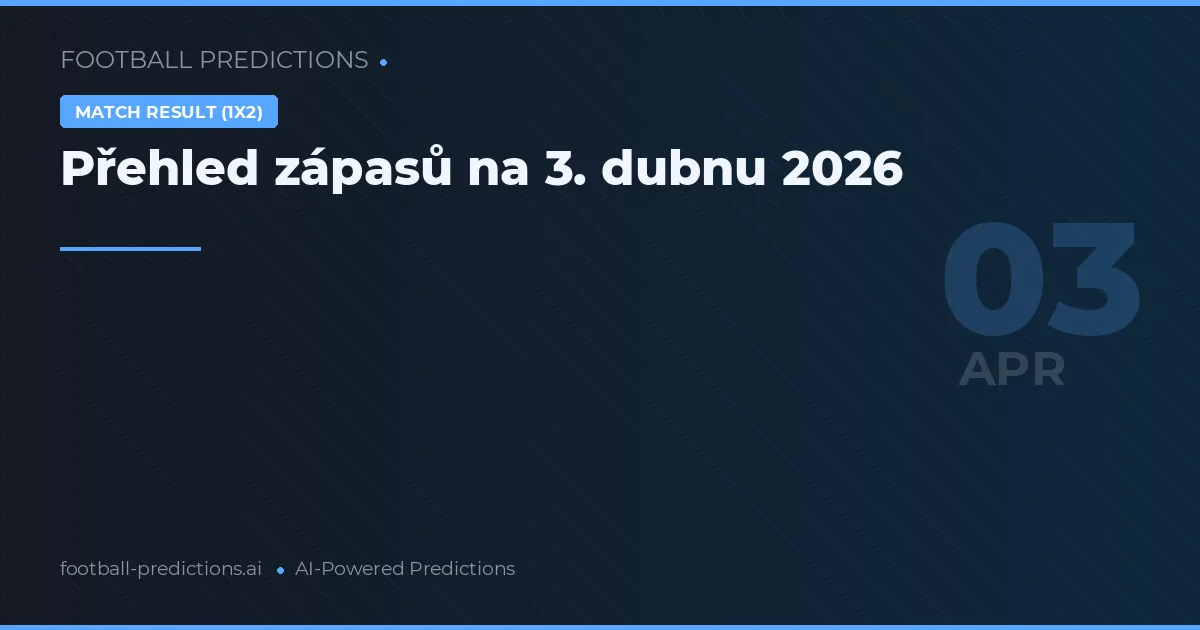 Přehled zápasů na 3. dubnu 2026