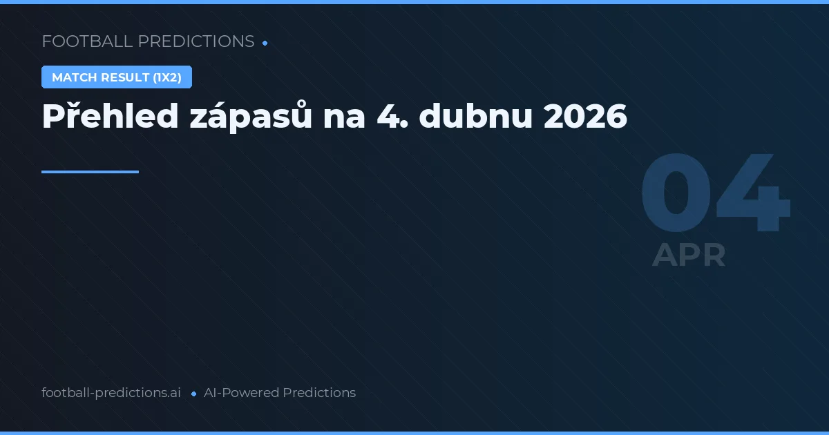Přehled zápasů na 4. dubnu 2026