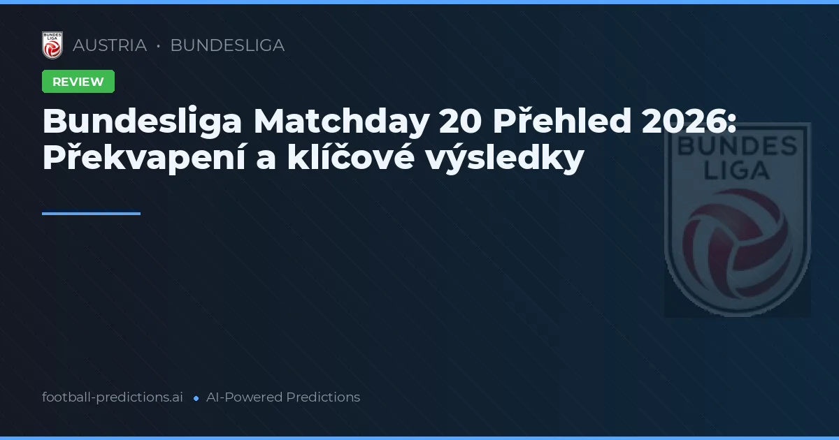 Bundesliga Matchday 20 Přehled 2026: Překvapení a klíčové výsledky