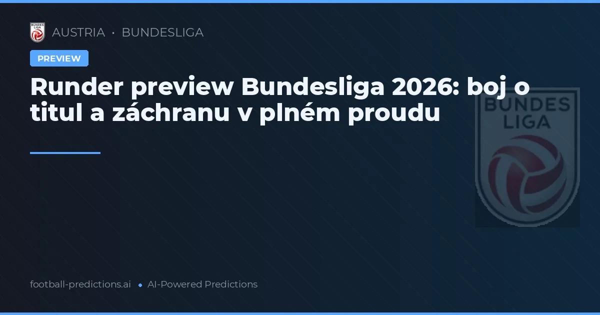 Runder preview Bundesliga 2026: boj o titul a záchranu v plném proudu