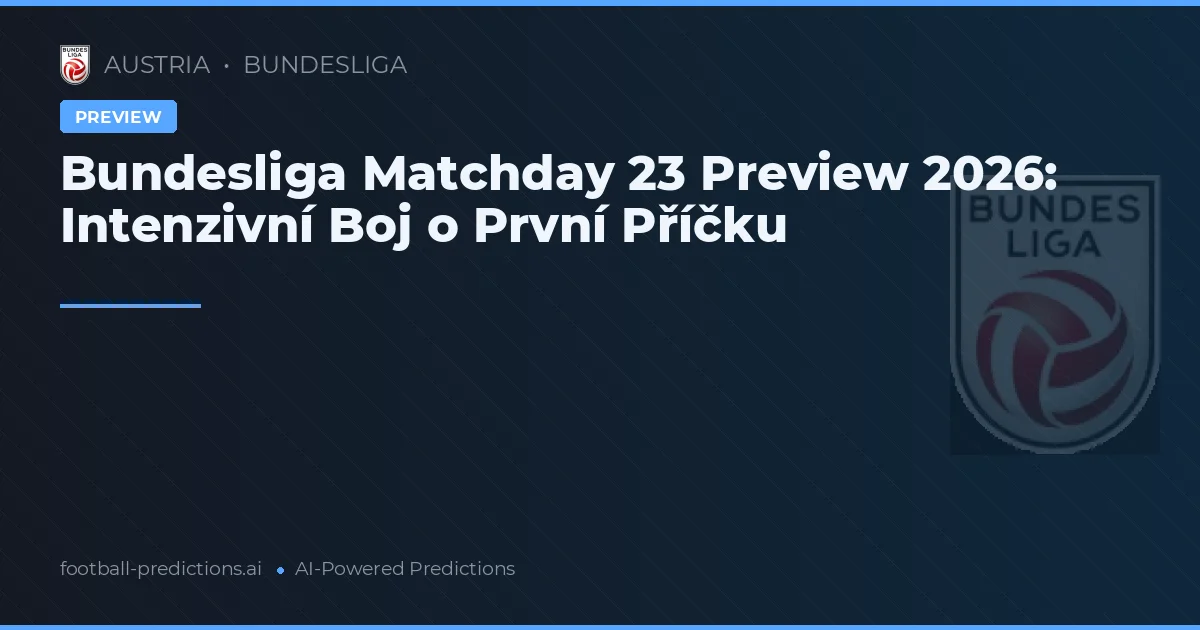 Bundesliga Matchday 23 Preview 2026: Intenzivní Boj o První Příčku