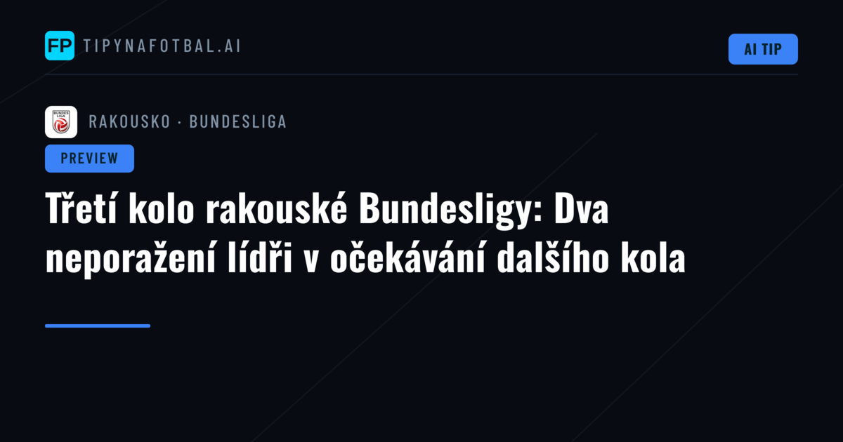 Třetí kolo rakouské Bundesligy: Dva neporažení lídři v očekávání dalšího kola