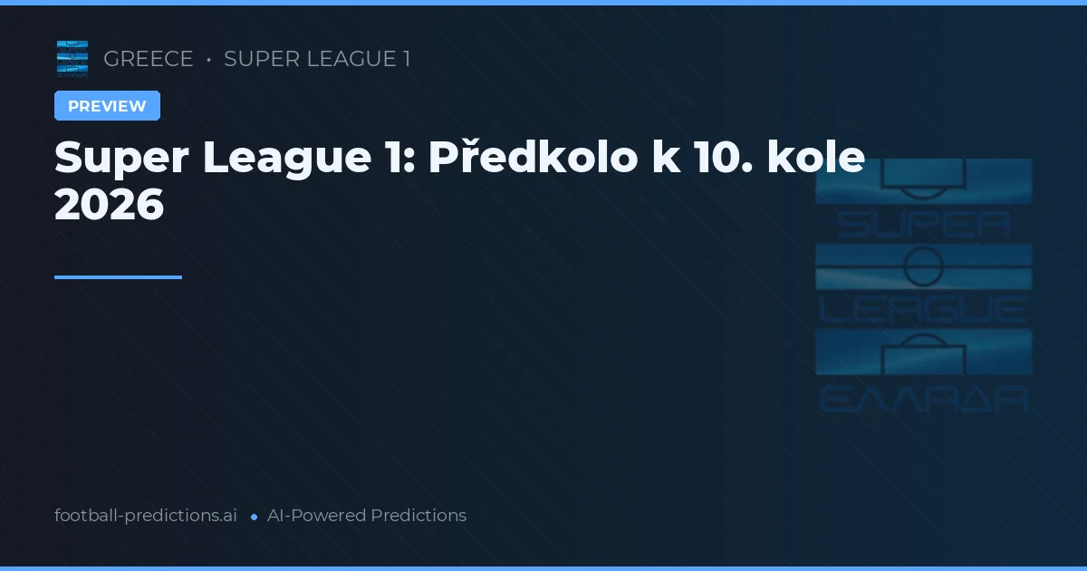 Super League 1: Předkolo k 10. kole 2026