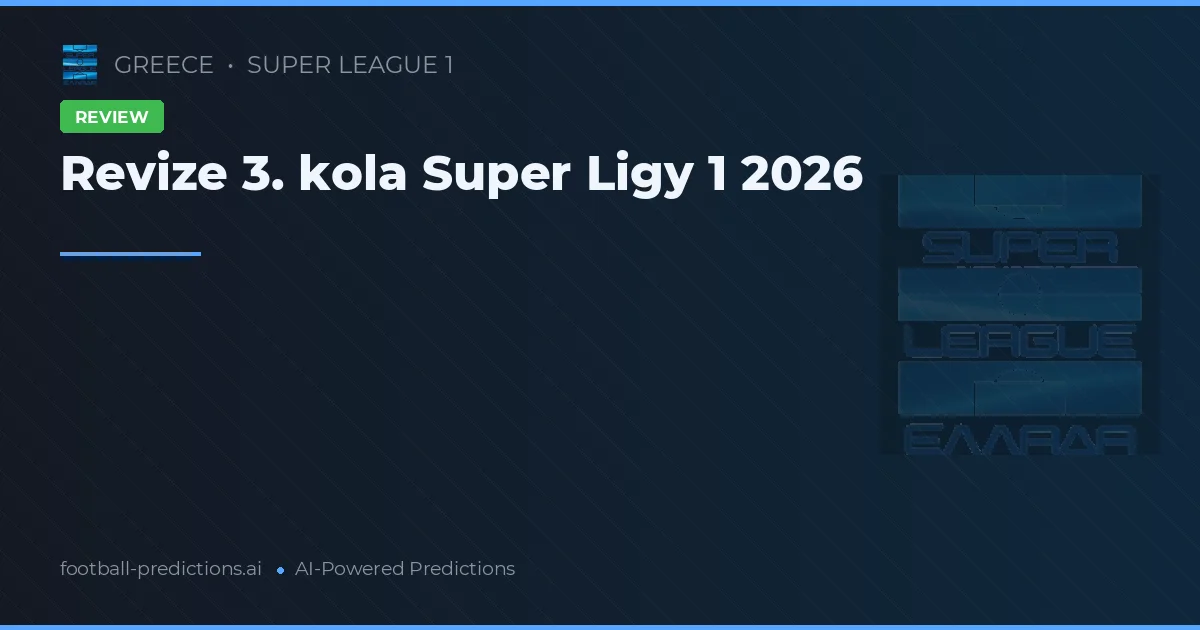 Revize 3. kola Super Ligy 1 2026