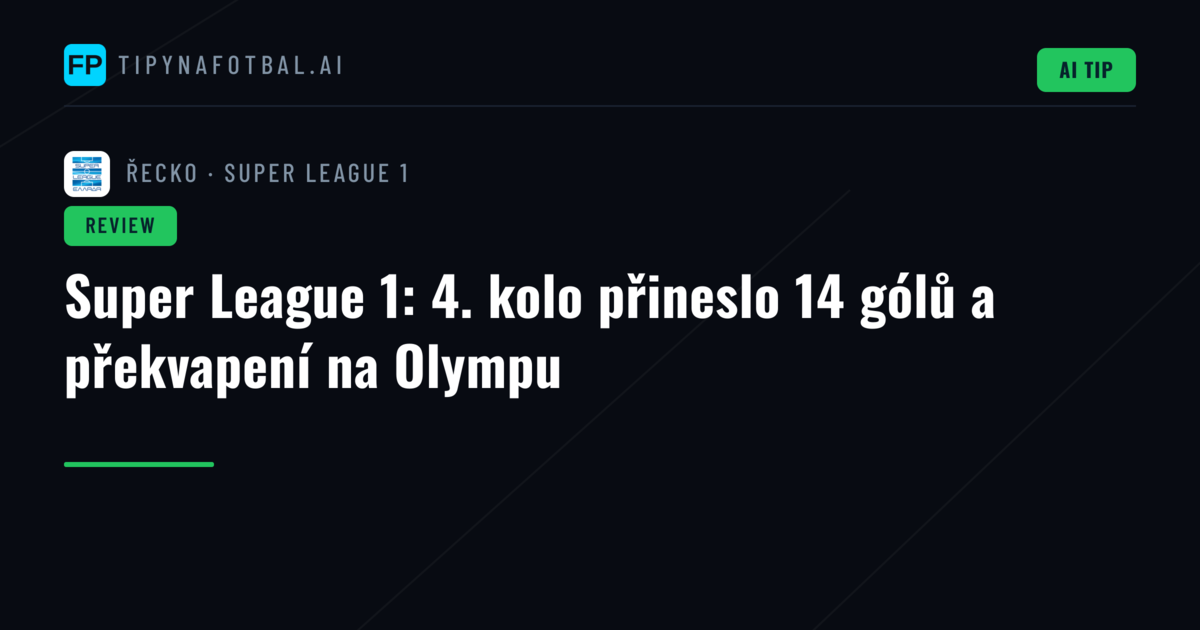 Super League 1: 4. kolo přineslo 14 gólů a překvapení na Olympu