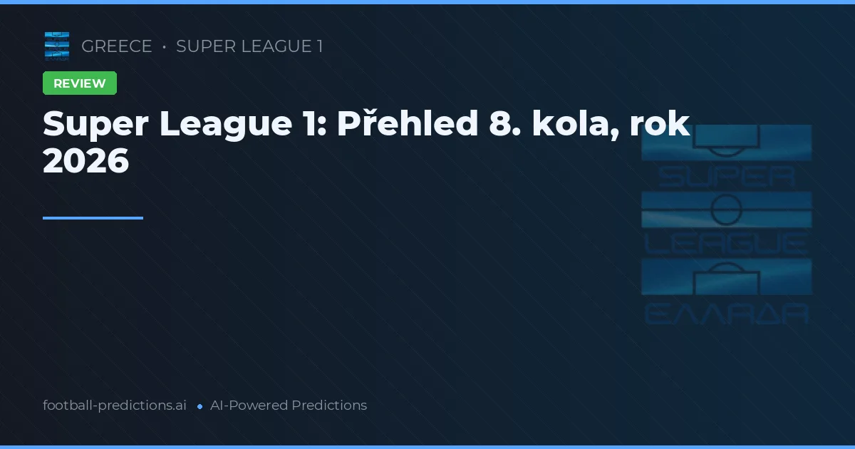 Super League 1: Přehled 8. kola, rok 2026