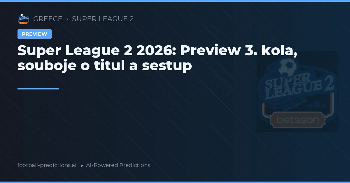 Super League 2 2026: Preview 3. kola, souboje o titul a sestup
