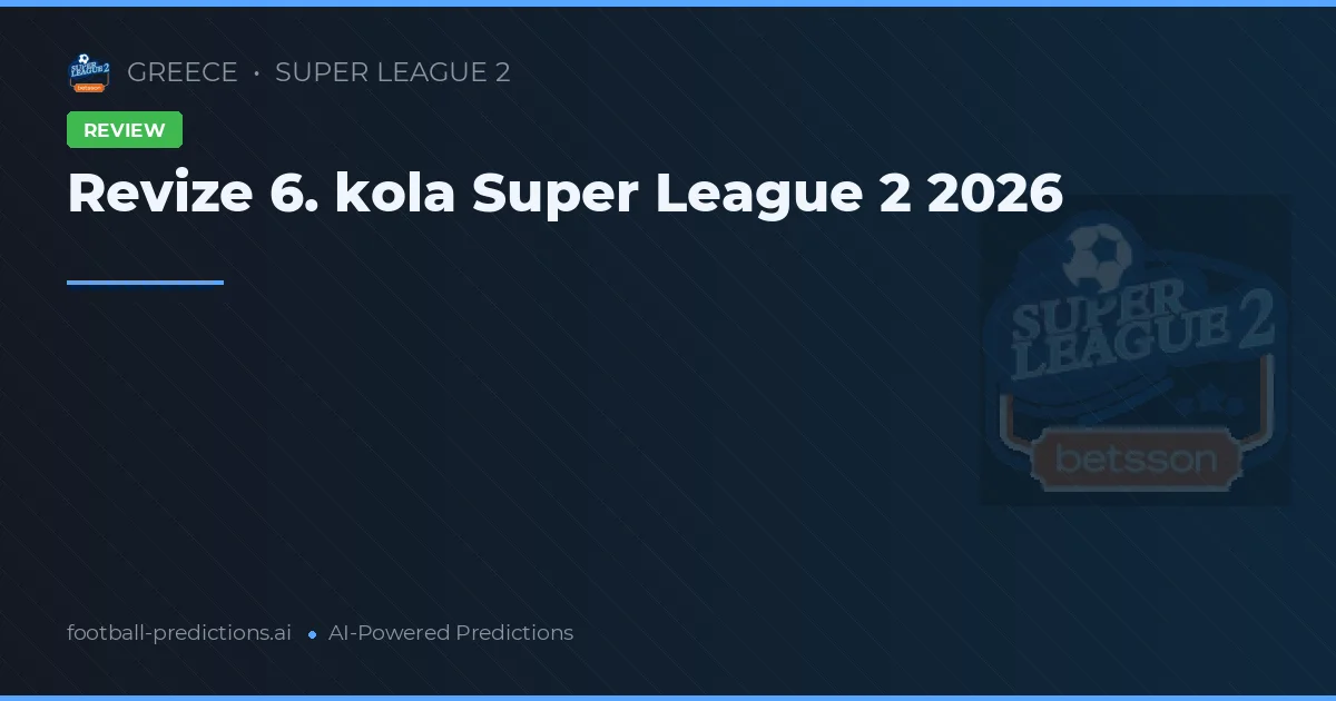 Revize 6. kola Super League 2 2026
